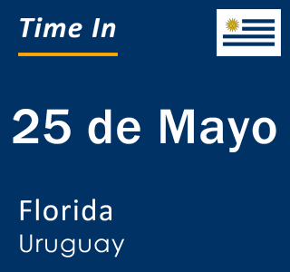 Current local time in 25 de Mayo, Florida, Uruguay