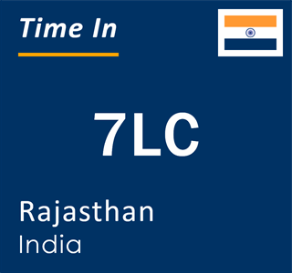 Current local time in 7LC, Rajasthan, India