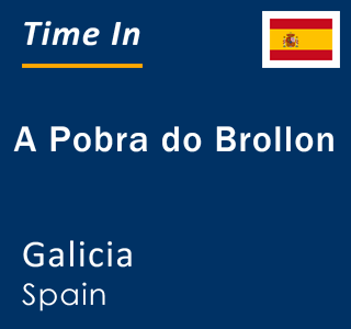 Current local time in A Pobra do Brollon, Galicia, Spain