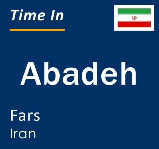 Current local time in Abadeh, Fars, Iran