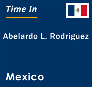 Current local time in Abelardo L. Rodriguez, Mexico