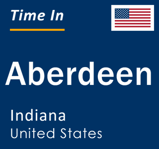 Current local time in Aberdeen, Indiana, United States