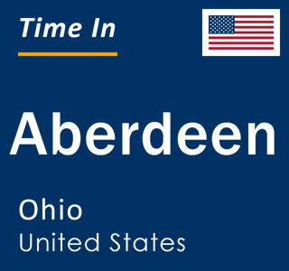 Current local time in Aberdeen, Ohio, United States