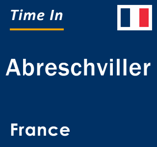 Current local time in Abreschviller, France