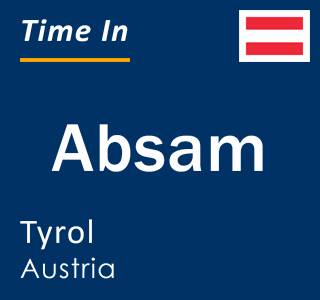 Current local time in Absam, Tyrol, Austria