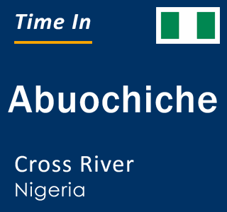 Current local time in Abuochiche, Cross River, Nigeria