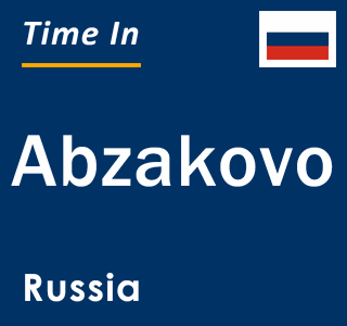 Current local time in Abzakovo, Russia