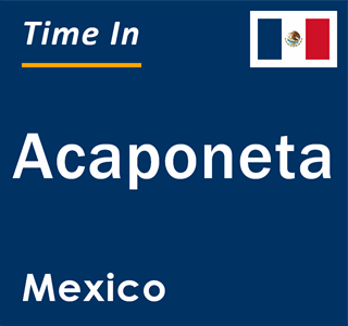 Current local time in Acaponeta, Mexico