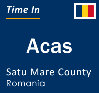 Current local time in Acas, Satu Mare County, Romania