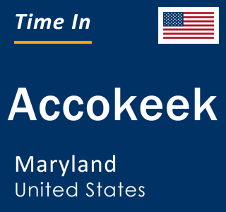 Current local time in Accokeek, Maryland, United States