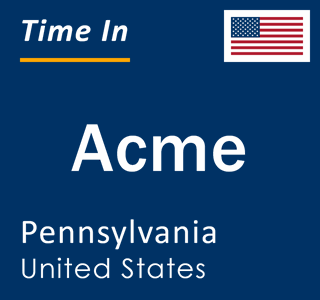 Current local time in Acme, Pennsylvania, United States