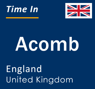 Current local time in Acomb, England, United Kingdom