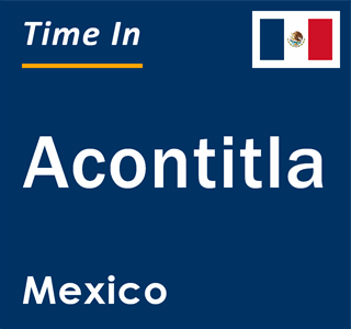 Current local time in Acontitla, Mexico