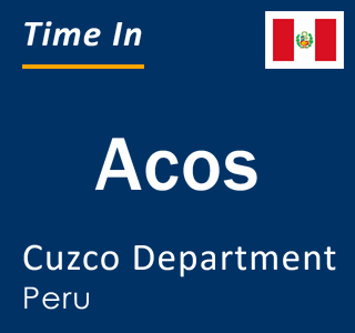 Current local time in Acos, Cuzco Department, Peru