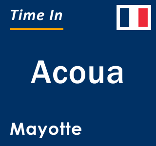 Current local time in Acoua, Mayotte