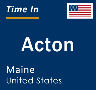 Current local time in Acton, Maine, United States