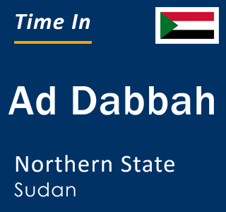 Current local time in Ad Dabbah, Northern State, Sudan