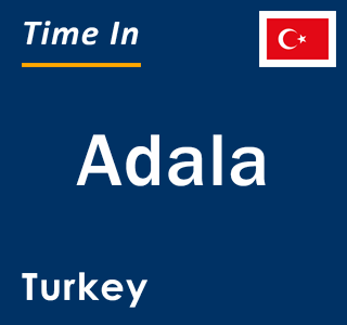 Current local time in Adala, Turkey