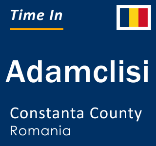 Current local time in Adamclisi, Constanta County, Romania