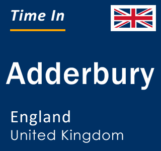 Current local time in Adderbury, England, United Kingdom