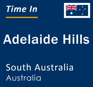 Current local time in Adelaide Hills, South Australia, Australia