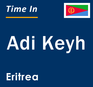 Current local time in Adi Keyh, Eritrea