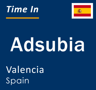 Current local time in Adsubia, Valencia, Spain