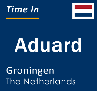 Current local time in Aduard, Groningen, The Netherlands