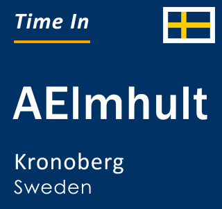 Current local time in AElmhult, Kronoberg, Sweden