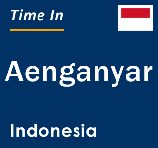 Current local time in Aenganyar, Indonesia