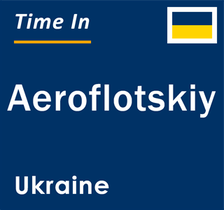 Current local time in Aeroflotskiy, Ukraine