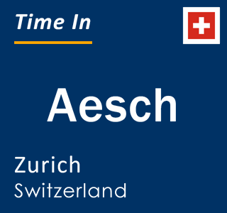 Current local time in Aesch, Zurich, Switzerland