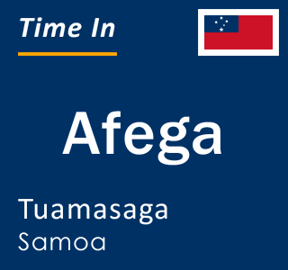 Current local time in Afega, Tuamasaga, Samoa