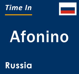 Current local time in Afonino, Russia