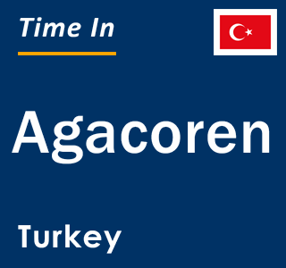 Current local time in Agacoren, Turkey