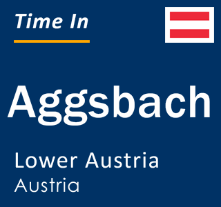 Current local time in Aggsbach, Lower Austria, Austria