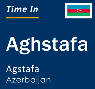 Current local time in Aghstafa, Agstafa, Azerbaijan