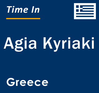 Current local time in Agia Kyriaki, Greece