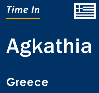 Current local time in Agkathia, Greece