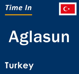 Current local time in Aglasun, Turkey