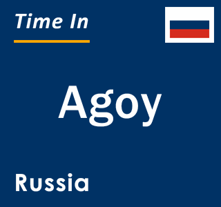 Current local time in Agoy, Russia