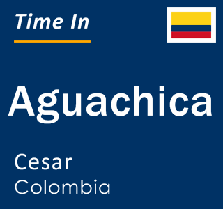 Current local time in Aguachica, Cesar, Colombia