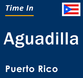 Current local time in Aguadilla, Puerto Rico