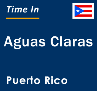 Current local time in Aguas Claras, Puerto Rico