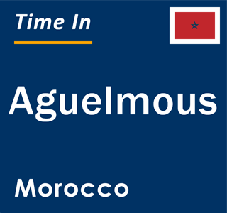 Current local time in Aguelmous, Morocco