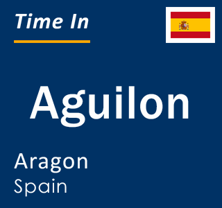 Current local time in Aguilon, Aragon, Spain