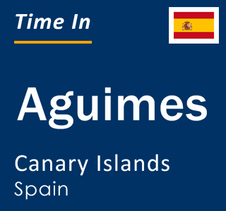 Current local time in Aguimes, Canary Islands, Spain