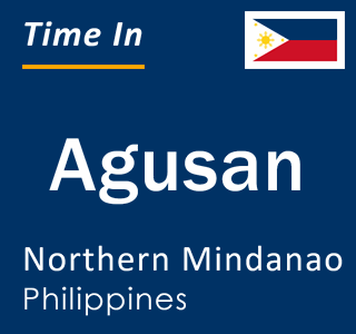 Current local time in Agusan, Northern Mindanao, Philippines