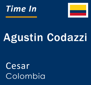 Current local time in Agustin Codazzi, Cesar, Colombia