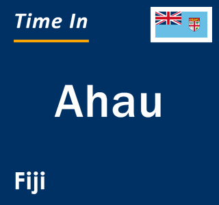 Current local time in Ahau, Fiji